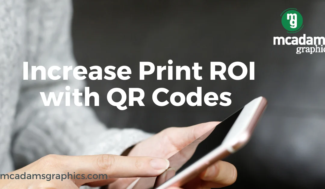 How QR Codes Increase Print Marketing ROI