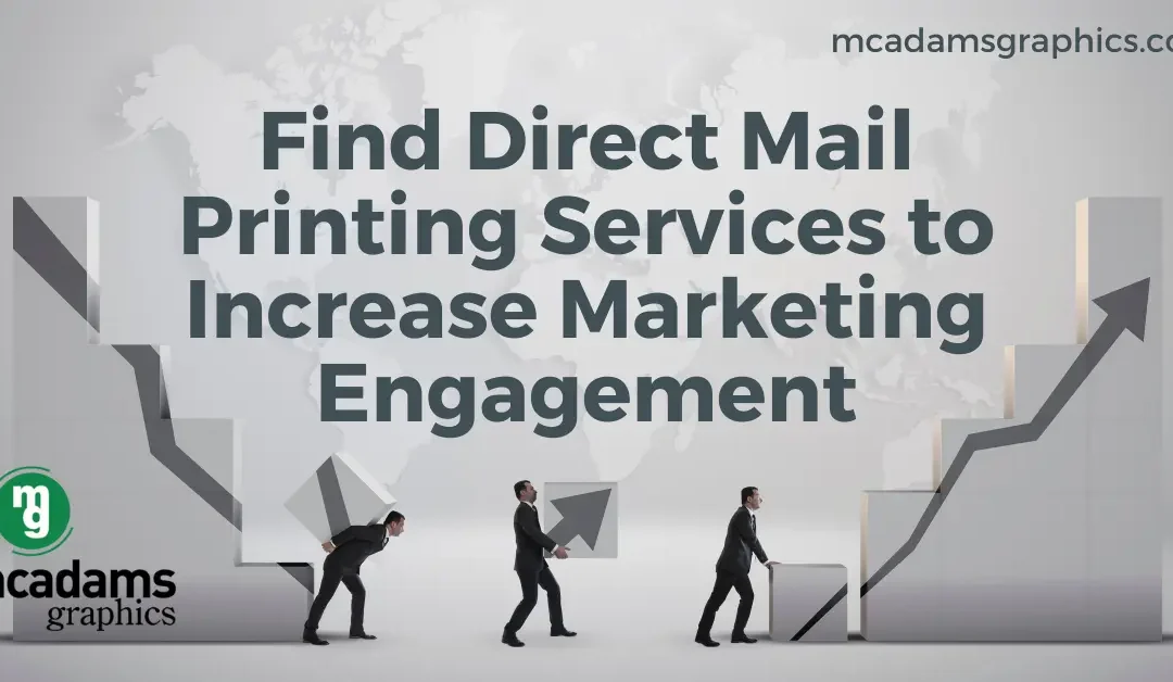 Find Direct Mail Printing Services to Increase Marketing Engagement