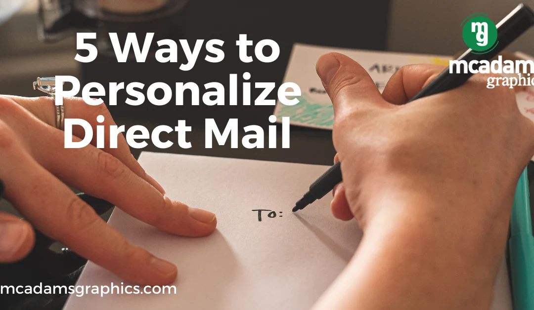5 Ways to Personalize Your Direct Mail Campaign