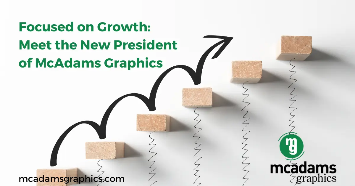 Focused on Growth: Meet the New President of McAdams Graphics